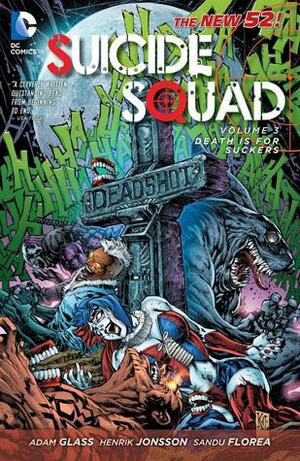 Suicide Squad, Volume 3: Death is for Suckers by Adam Glass, Adam Glass