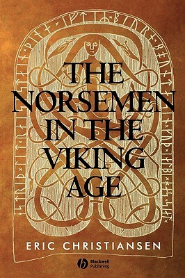 The Norsemen in the Viking Age by Eric Christiansen