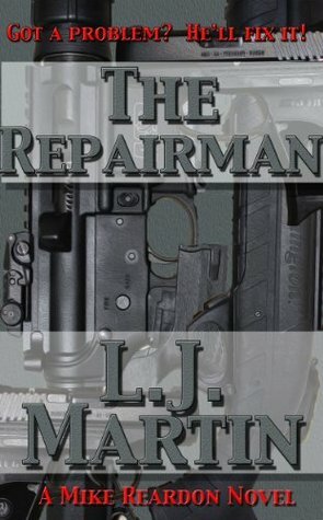 The Repairman: A Mike Reardon Novel by L.J. Martin