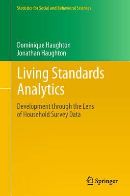 Living Standards Analytics: Development Through the Lens of Household Survey Data by Dominique Haughton, Jonathan Haughton