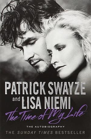 The Time of My Life by Lisa Niemi Swayze, Patrick Swayze