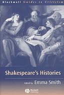 Shakespeare's Histories: A Guide to Criticism by Emma Smith