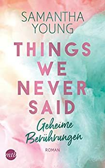 Things We Never Said - Geheime Berührungen by Samantha Young