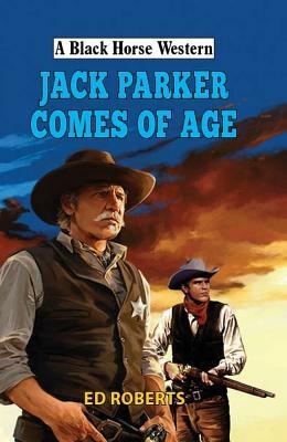 Jack Parker Comes of Age by Ed Roberts