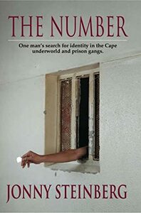 The Number: One Man's Search for Identity in the Cape Underworld and Prison Gangs by Jonny Steinberg