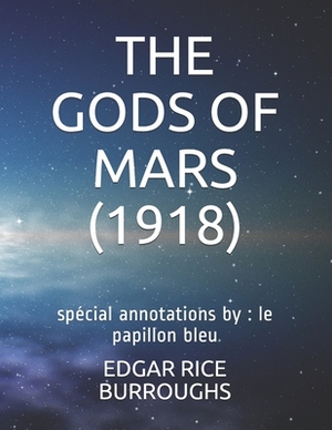 The Gods of Mars (1918): spécial annotations by: le papillon bleu by Edgar Rice Burroughs