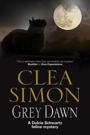 Grey Dawn: A Dulcie Schwartz Feline Mystery by Clea Simon