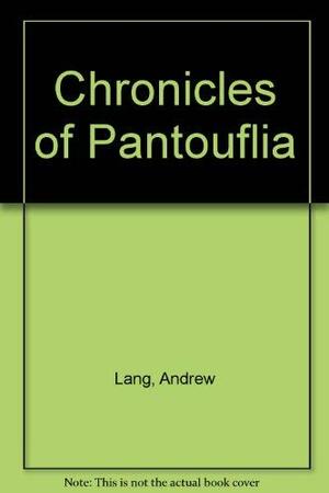 The Chronicles of Pantouflia by Andrew Lang