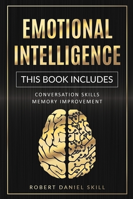 Emotional Intelligence: This Book Includes: Conversation Skills - Memory Improvement by Robert Daniel Skill