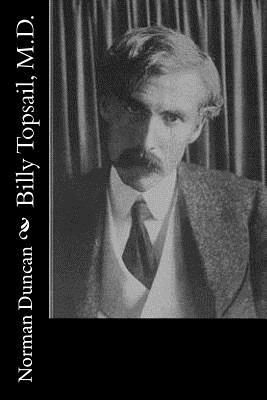 Billy Topsail, M.D. by Norman Duncan