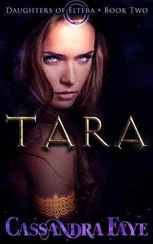 Tara by Cassandra Faye