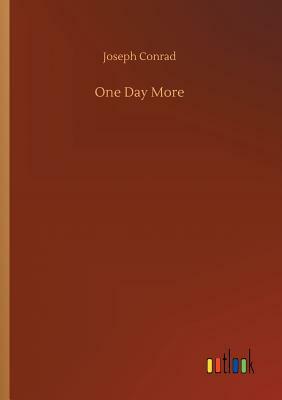 One Day More by Joseph Conrad