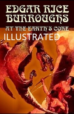 At the Earth's Core Illustrated by Edgar Rice Burroughs