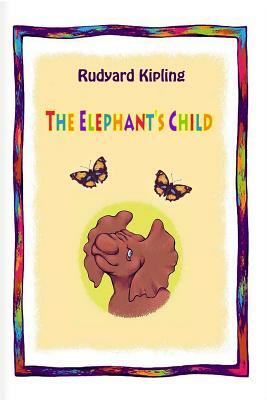 The Elephant's Child by Rudyard Kipling