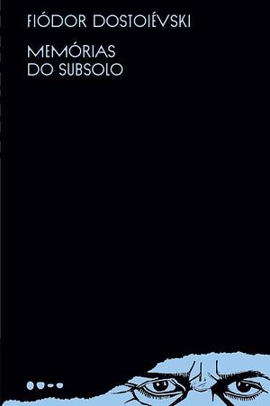 Memórias do subsolo by Fyodor Dostoevsky