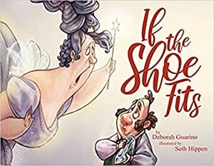 If the Shoe Fits by Deborah Guarino, Seth Hippen