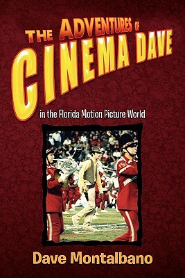 The Adventures of Cinema Dave in the Florida Motion Picture World by Dave Montalbano