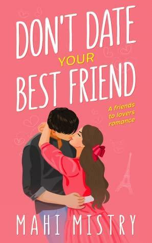 Don't Date Your Best Friend by Mahi Mistry