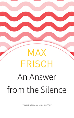 An Answer from the Silence: A Story from the Mountains by Max Frisch