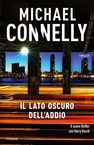 Il lato oscuro dell'addio by Michael Connelly