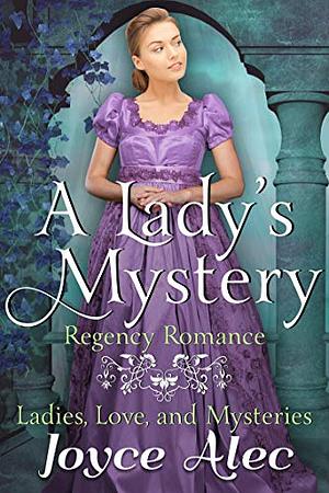 A Lady's Mystery: Regency Romance by Joyce Alec