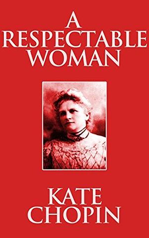 A Respectable Woman by Kate Chopin