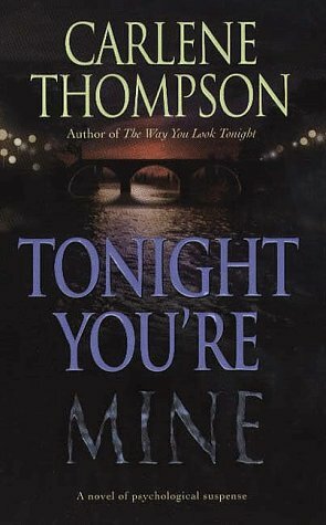 Tonight You're Mine by Carlene Thompson