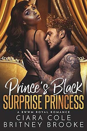 Prince's Black Surprise Princess by Ciara Cole, Ciara Cole, Britney Brooke