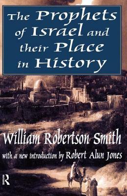 The Prophets of Israel and Their Place in History by Lee Rainwater, William Smith