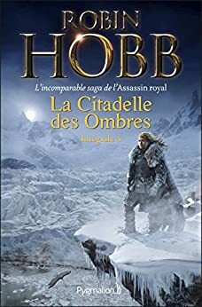 La Citadelle des Ombres - L'Intégrale 4 by Robin Hobb