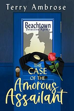 The Case of the Amorous Assailant (Beachtown Detective Agency #1) by Terry Ambrose