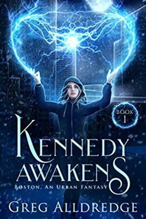 Kennedy Awakens (Boston, an Urban Fantasy Book 1) by Greg Alldredge