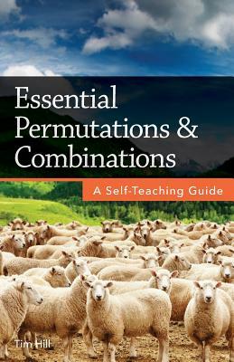 Essential Permutations & Combinations: A Self-Teaching Guide by Tim Hill