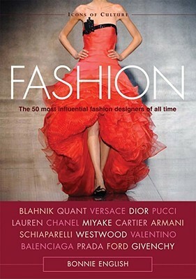 Fashion: The 50 Most Influential Fashion Designers of All Time by Bonnie English