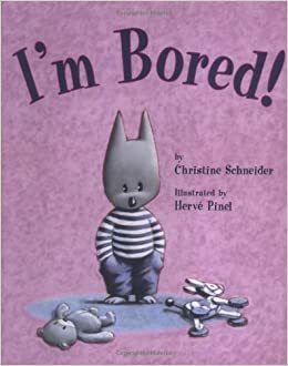 I'm Bored! by Christine Schneider