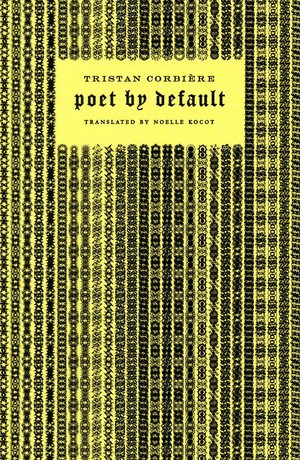 Poet by Default by Tristan Corbière