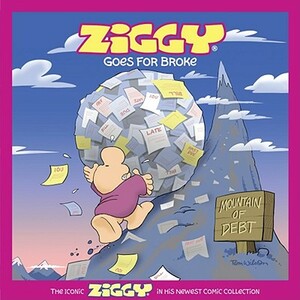 Ziggy Goes for Broke: A Cartoon Collection by Tom Wilson