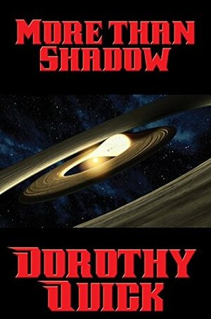 More than Shadow by Dorothy Quick