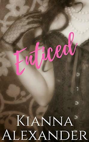 Enticed by Kianna Alexander