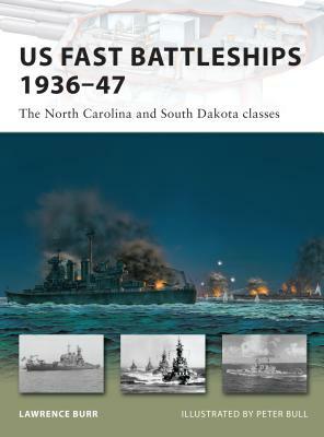 US Fast Battleships 1936-47: The North Carolina and South Dakota Classes by Lawrence Burr