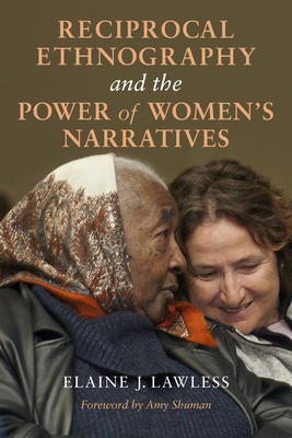 Reciprocal Ethnography and the Power of Women's Narratives by Elaine J. Lawless