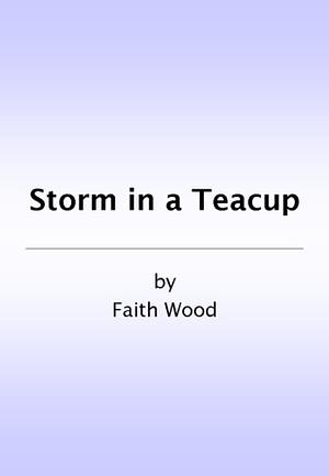 Storm in a Teacup by Faith Wood (faithwood)