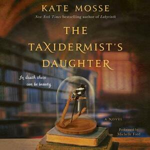 The Taxidermist's Daughter by Kate Mosse