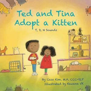 Ted and Tina Adopt a Kitten: T, D, N Sounds by Kawena Vk, Cass Kim