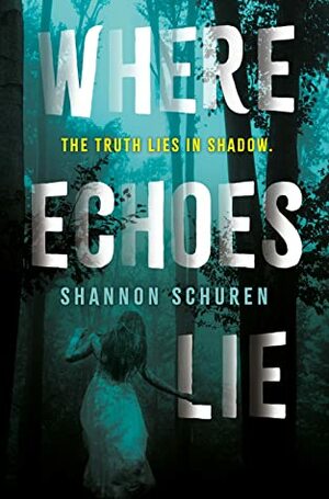 Where Echoes Lie by Shannon Schuren