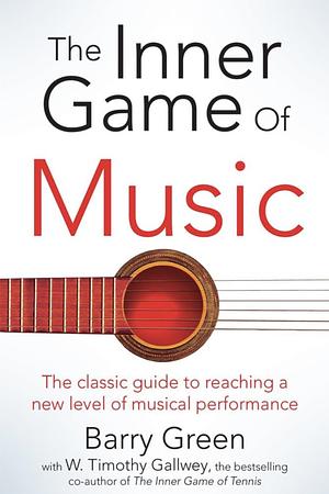 Inner Game of Music by Barry Green
