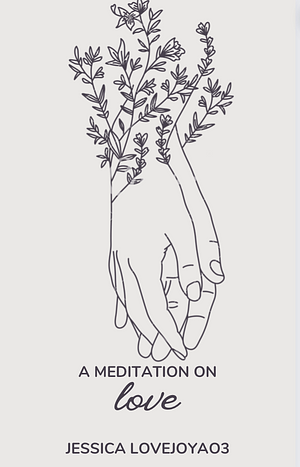 A Meditation on Love by JessicaLovejoyAO3