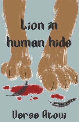 Lion in human hide by Verse Atoui