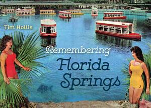 Remembering Florida Springs by Tim Hollis