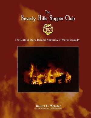 'The Beverly Hills Supper Club: The Untold Story of Ky's Worst Tragedy by Robert Webster, Tom McConaughy, David Brock